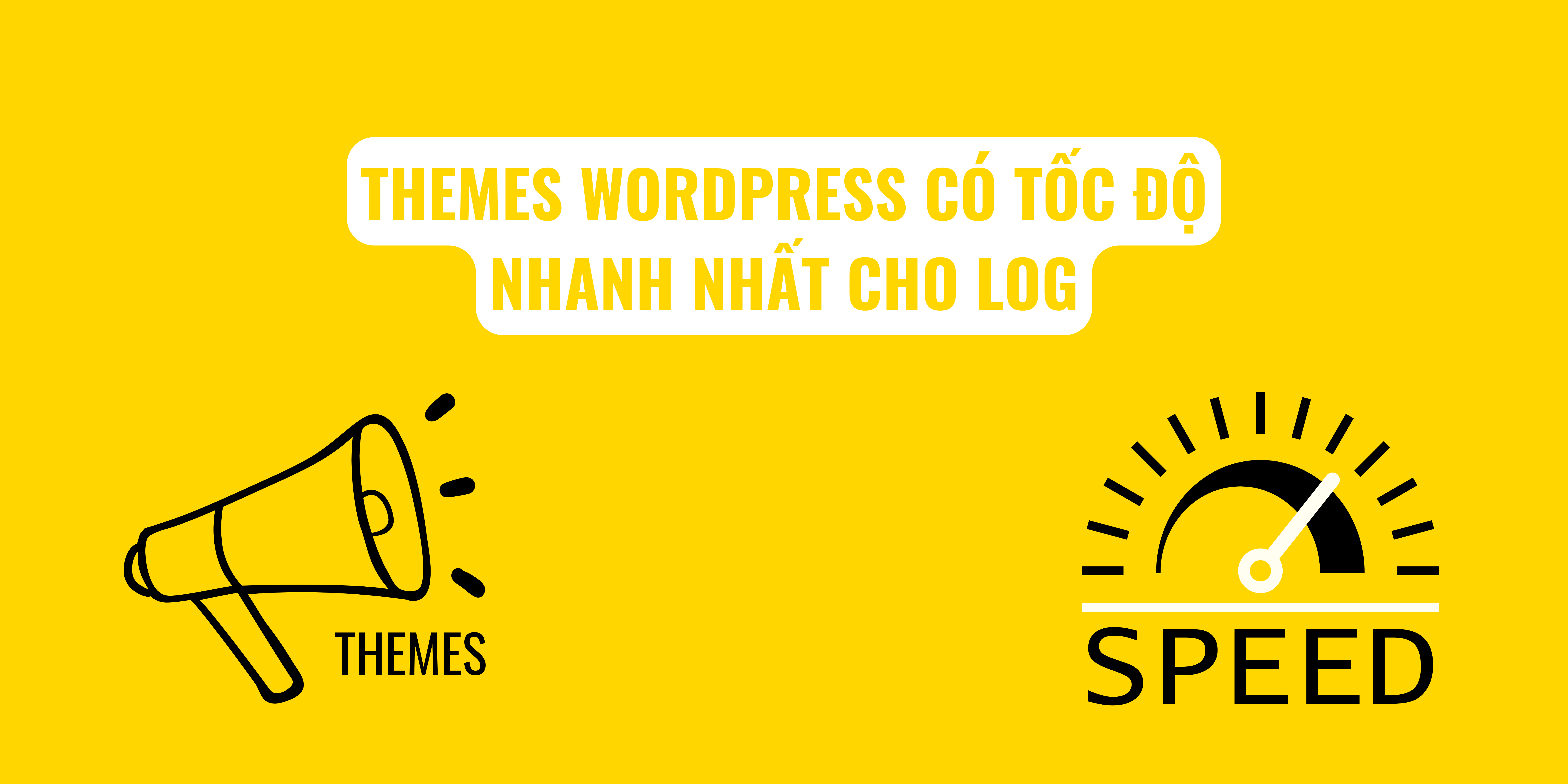 3 Themes WordPress có tốc độ tốt nhất hiện nay dành cho blog