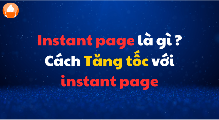 instant page là gì ? Cách Tăng tốc với instant page