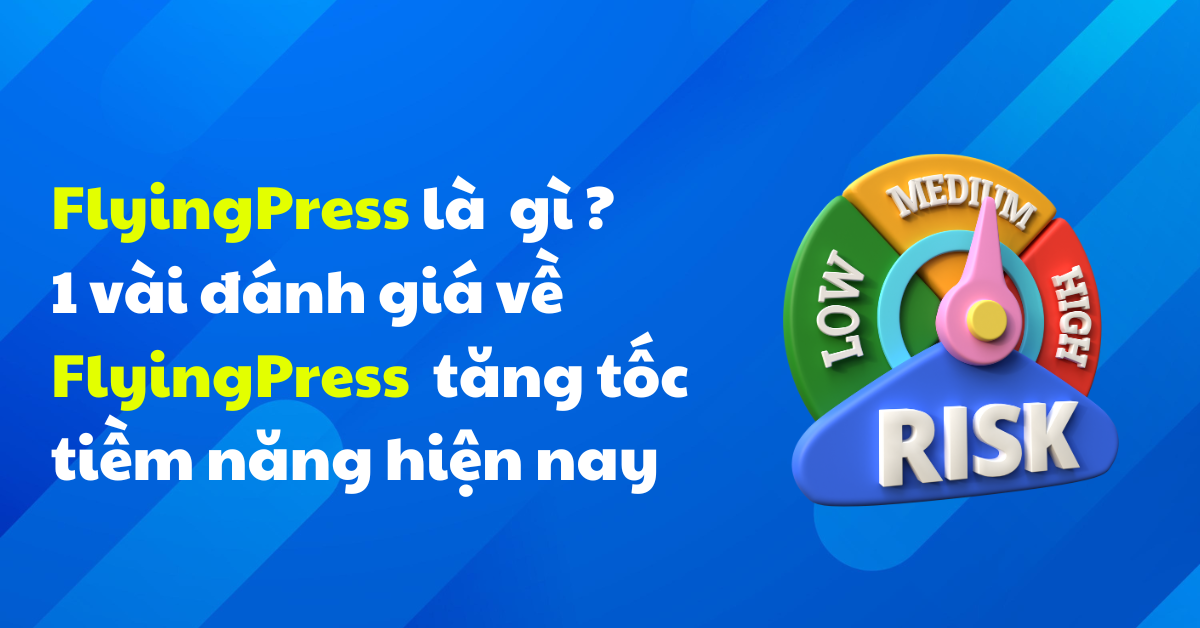 Đánh giá FlyingPress - Plugin tăng tốc tiềm năng hiện nay