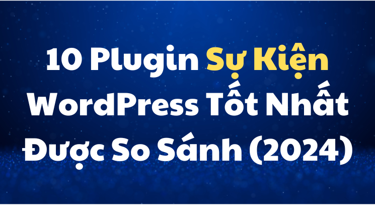 10 Plugin Sự Kiện WordPress Tốt Nhất Được So Sánh (2024) | 2024