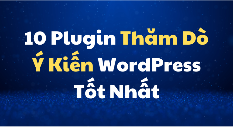 10 Plugin Thăm Dò Ý Kiến WordPress Tốt Nhất